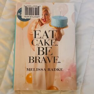 Eat Cake. Be Brave. By Melissa White Book